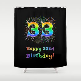 [ Thumbnail: 33rd Birthday - Fun Rainbow Spectrum Gradient Pattern Text, Bursting Fireworks Inspired Background Shower Curtain ]