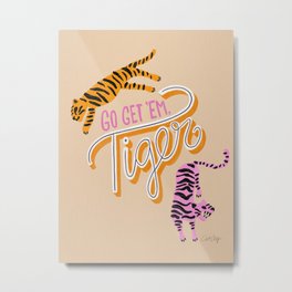 Go Get 'Em Tiger – Melon Metal Print | Quotes, Curated, Painting, Tiger, Type, Tropical, Empowerment, Typography, Tigers, Feminist 