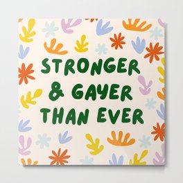 Stronger and Gayer Than Ever Metal Print | Illustration, Fun, Matisse Pattern, Rainbow, Lesbian, Bi, Curated, Bisexual, Pride, Gay 