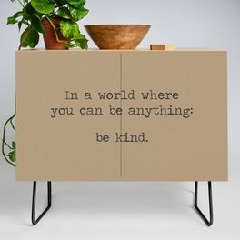 In A World Where You Can Be Anything Be Kind - minimalist industrial Kraft paper Credenza