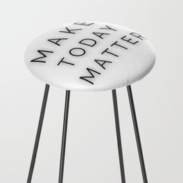Make Today Matter - Every Day is Special Counter Stool