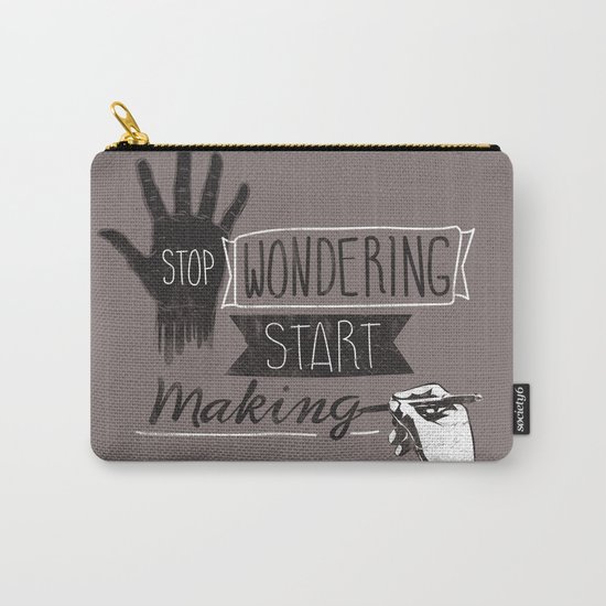 Stop Wondering Start Making Carry-All Pouch