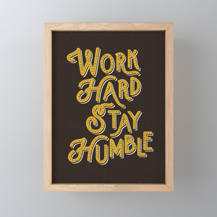 Work Hard Stay Humble hand lettered modern hand lettering typography quote wall art home decor Framed Mini Art Print