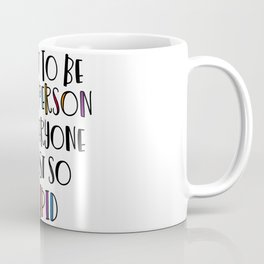 I Want To Be A Nice Person But Everyone Is Stupid Quote Mug