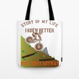 Downhill I knew better but I did it anyway Tote Bag
