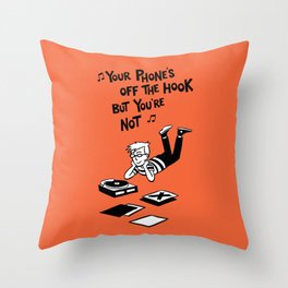 Your Phone's Off The Hook But You're Not Throw Pillow