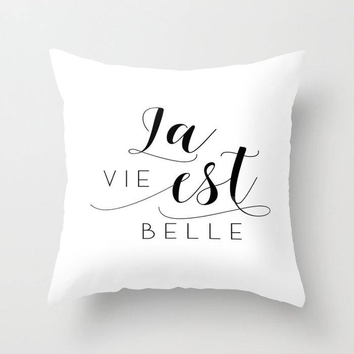 French Quote La Vie Est Belle Life Is Beautiful Life Quote French Saying French Print Home Decor Throw Pillow