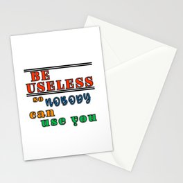 Be useful so nobody can use you antimotivation quote Stationery Cards