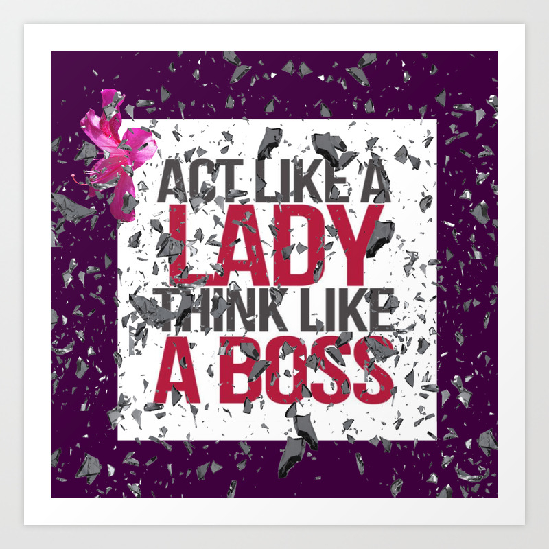 Act Like A Lady Think Like A Boss Shattered Glass Ceiling Art