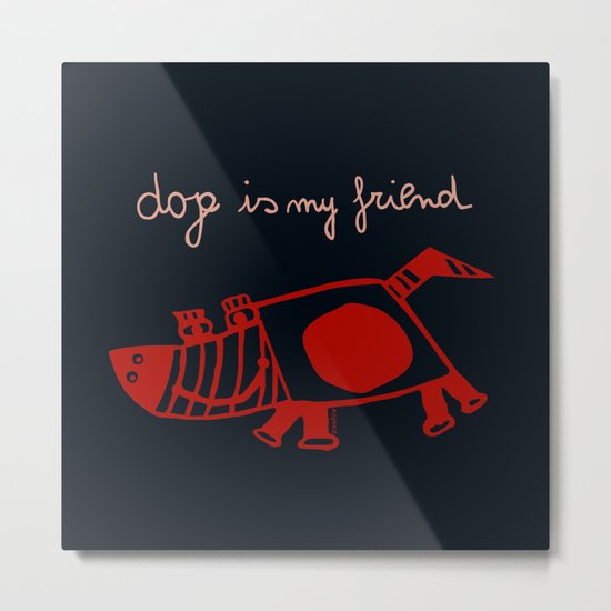 dog is my friend! Metal Print