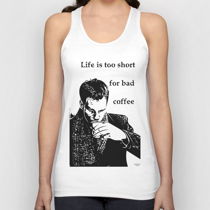 Life is too short for bad coffee Tank Top