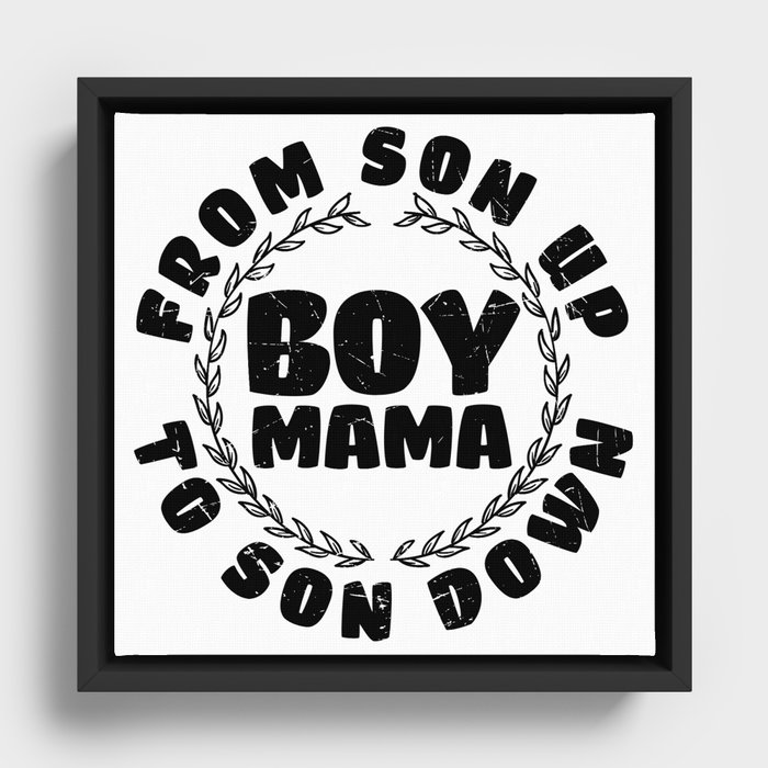 Boy Mama From Son Up To Son Down Framed Canvas