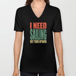 Sailing Saying Funny V Neck T Shirt