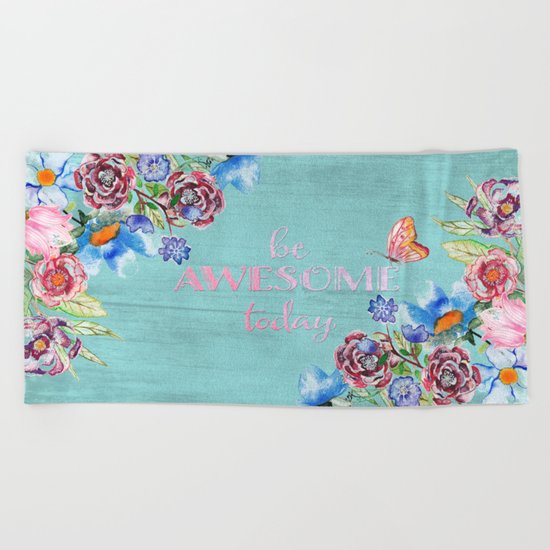 Be awesome today - Roses Flowers and Typography on aqua #Society6 Beach Towel