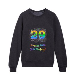 [ Thumbnail: 29th Birthday - Fun Rainbow Spectrum Gradient Pattern Text, Bursting Fireworks Inspired Background Kids Crewneck ]