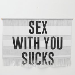 Sex With You Sucks Wall Hanging