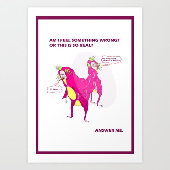 answer me. Art Print