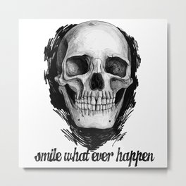 Smile whatever happen Metal Print
