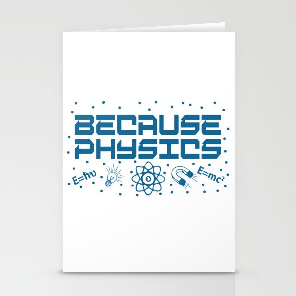 Because Physics Stationery Cards