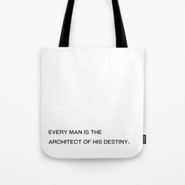 Every man is the architect of his destiny. Tote Bag