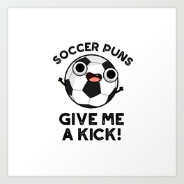 Soccer Puns Give Me A Kick Funny Sports Pun Art Print | Cutesoccer, Funnysoccerpun, Drawing, Puncartoon, Cutepun, Soccerpun, Funnysportspun, Funnysoccer, Givemeakick, Cutesportspun 