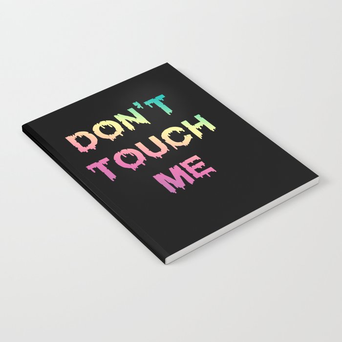 Don't Touch Me Notebook
