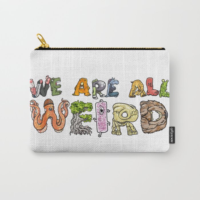 We Are All Weird Carry-All Pouch