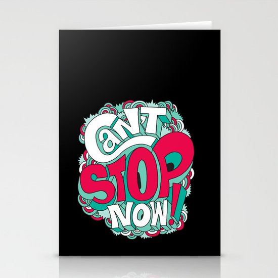 Can't Stop Now! Stationery Cards