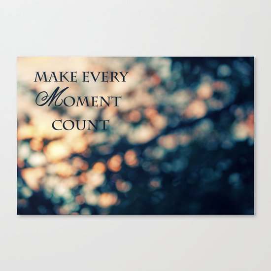 Make Every Moment Count Canvas Print