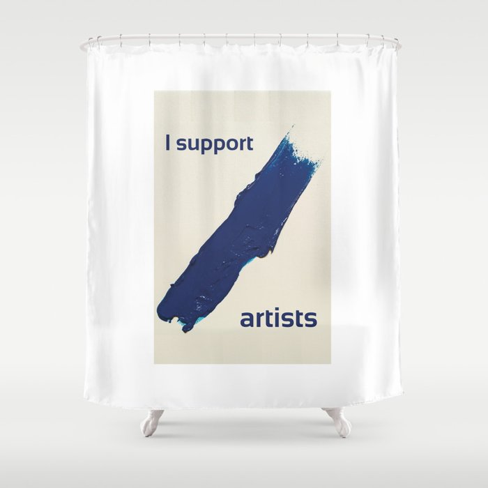 I Support Artists T-Shirt and Stationery Cards Shower Curtain