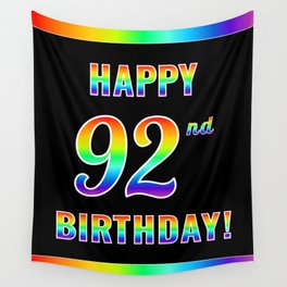 [ Thumbnail: Fun, Colorful, Rainbow Spectrum “HAPPY 92nd BIRTHDAY!” Wall Tapestry ]