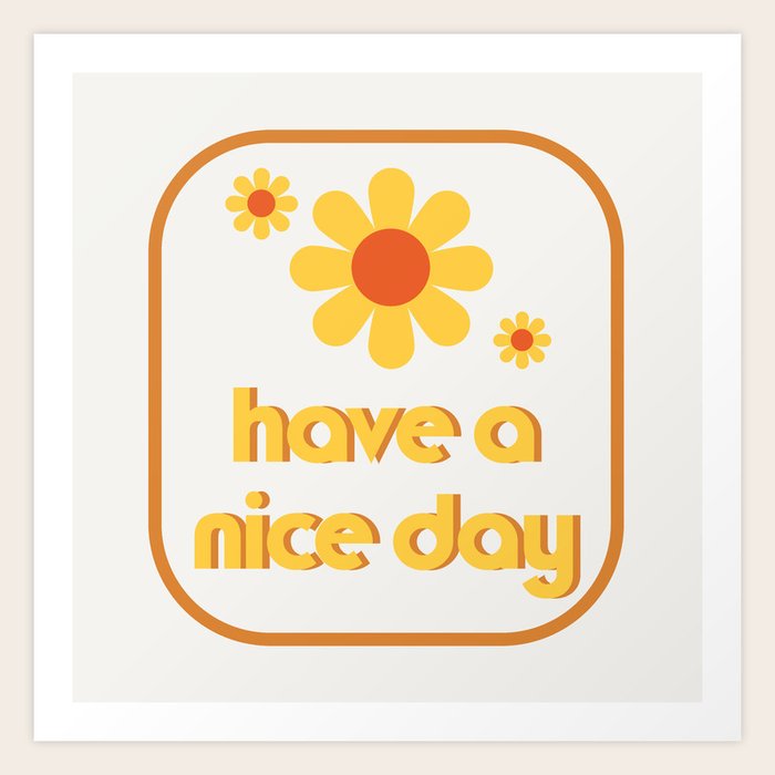 Have a nice day! Art Print by caligrafica | Society6