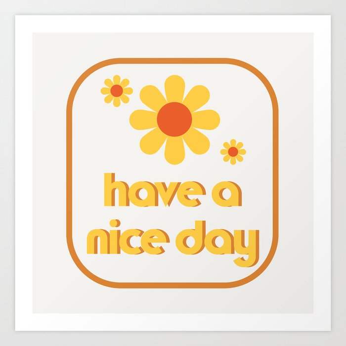 Have a nice day! Art Print