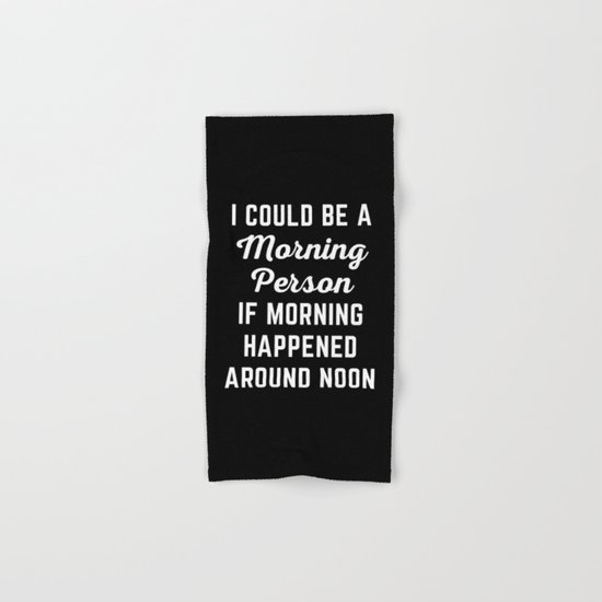 Could Be Morning Person Funny Quote Hand & Bath Towel