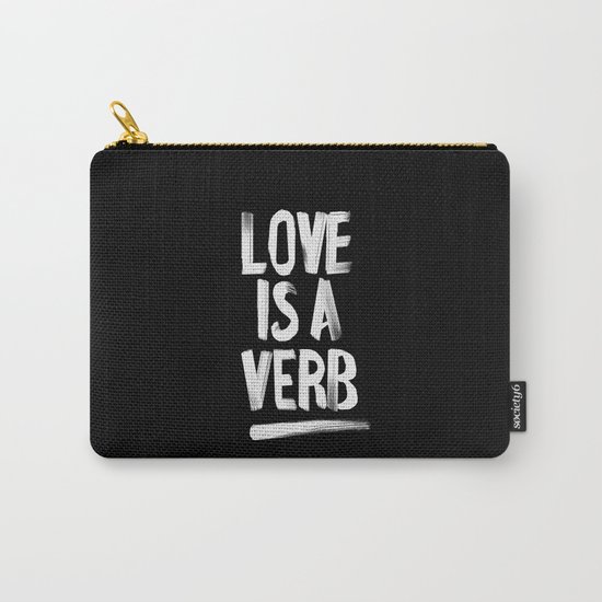 Love Is A Verb Carry-All Pouch