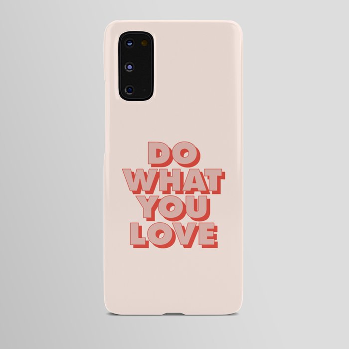 Do What You Love Android Case
