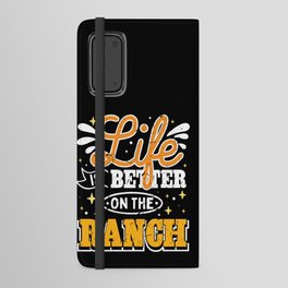Life Is Better On The Ranch Android Wallet Case