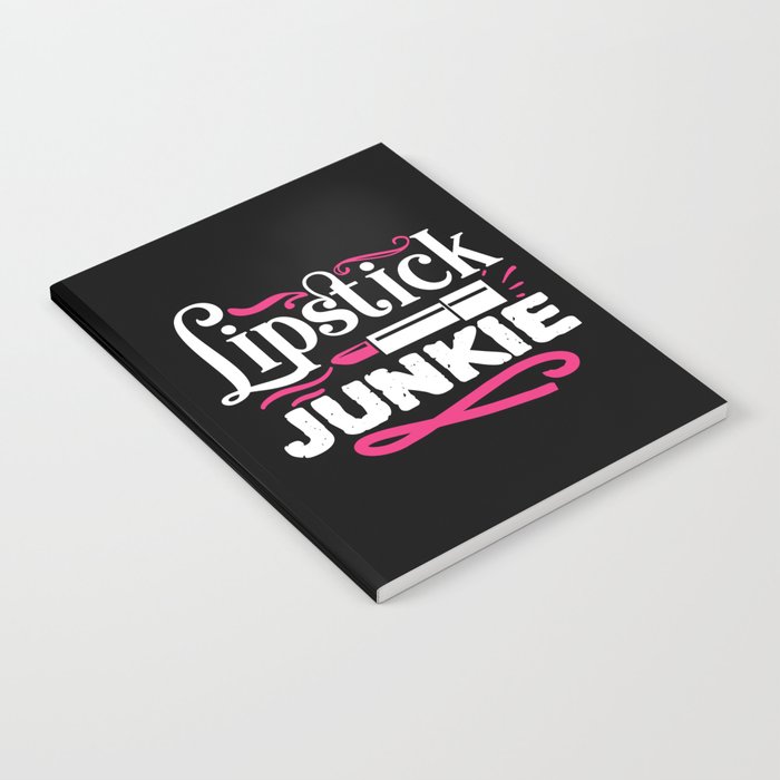 Lipstick Junkie Funny Beauty Makeup Quote Notebook