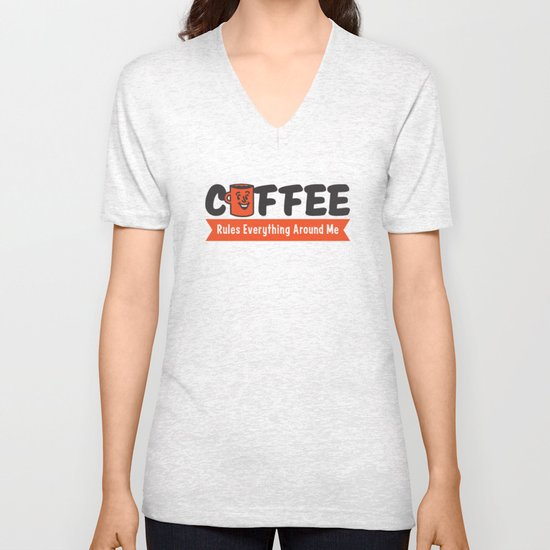 Coffee Rules Everything Around Me Unisex V-Neck