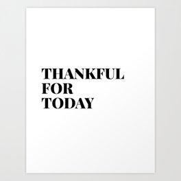 thankful for today Art Print