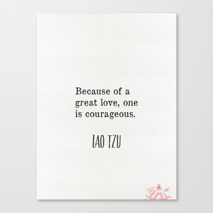 Because of a great love…Lao Tzu Canvas Print