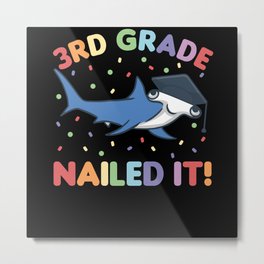 3rd Grade Nailed It Hammerhead Shark Graduation Metal Print