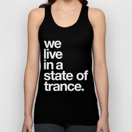 We Live In A State Of Trance Tank Top