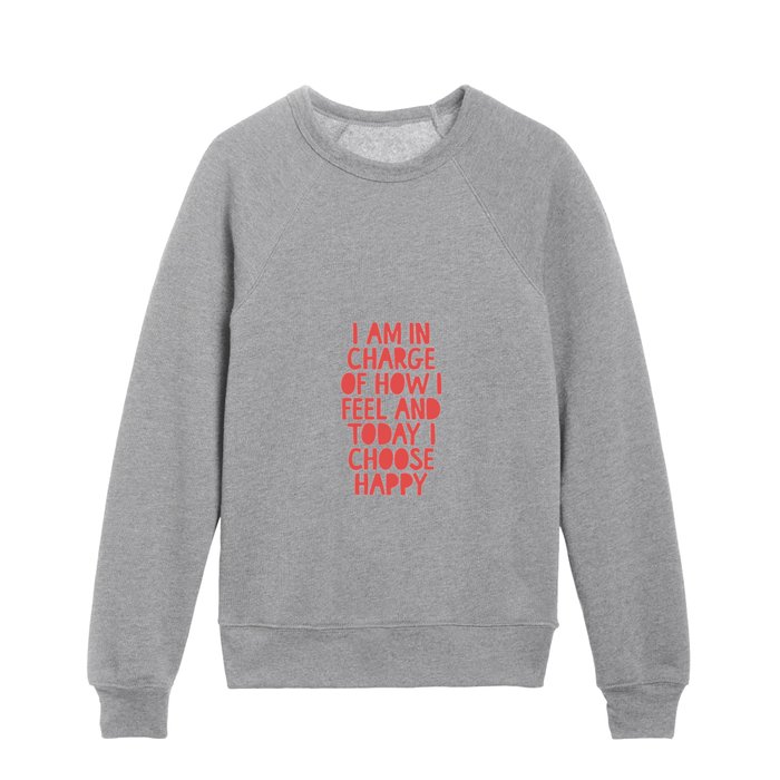 I Am in Charge of How I Feel and Today I Choose Happy in Pink and Red Kids Crewneck