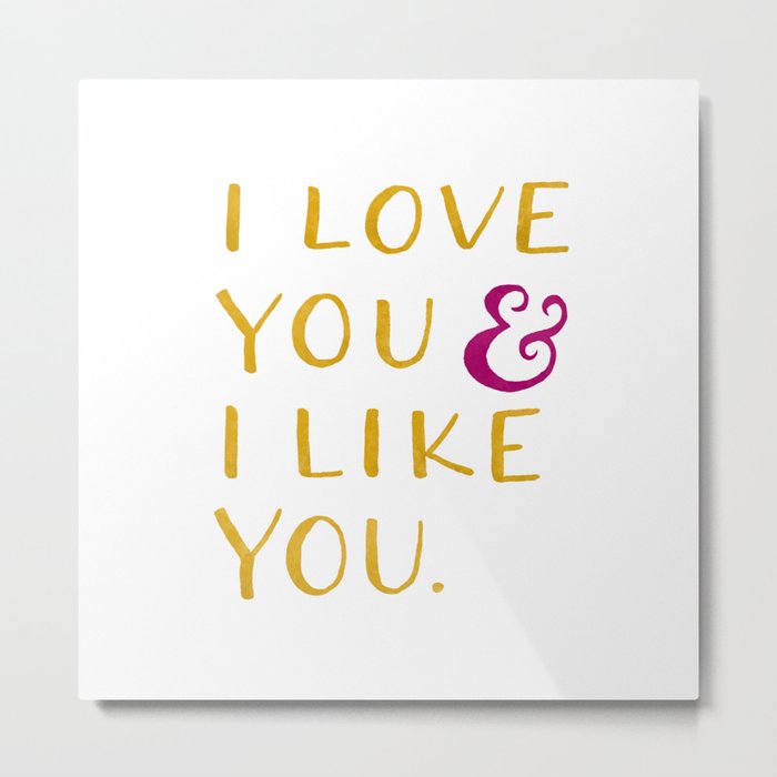 I love you & I like you -- Yellow Metal Print