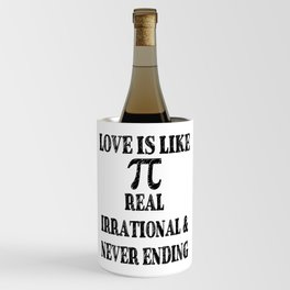 Love is Like Pi Real Irrational and Never Ending Wine Chiller