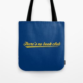 There's no book club?! Tote Bag