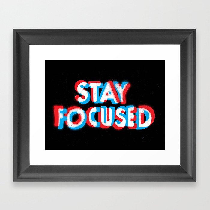 Stay Focused Framed Art Print