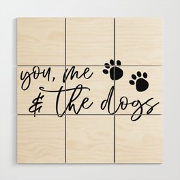 You Me And The Dogs Wood Wall Art