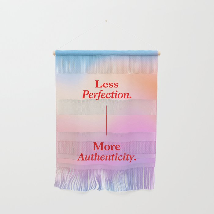 Less Perfection, More Authenticity Wall Hanging